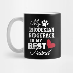 Rhodesian Ridgeback Dog - My rhodesian ridgeback is my best friend Mug